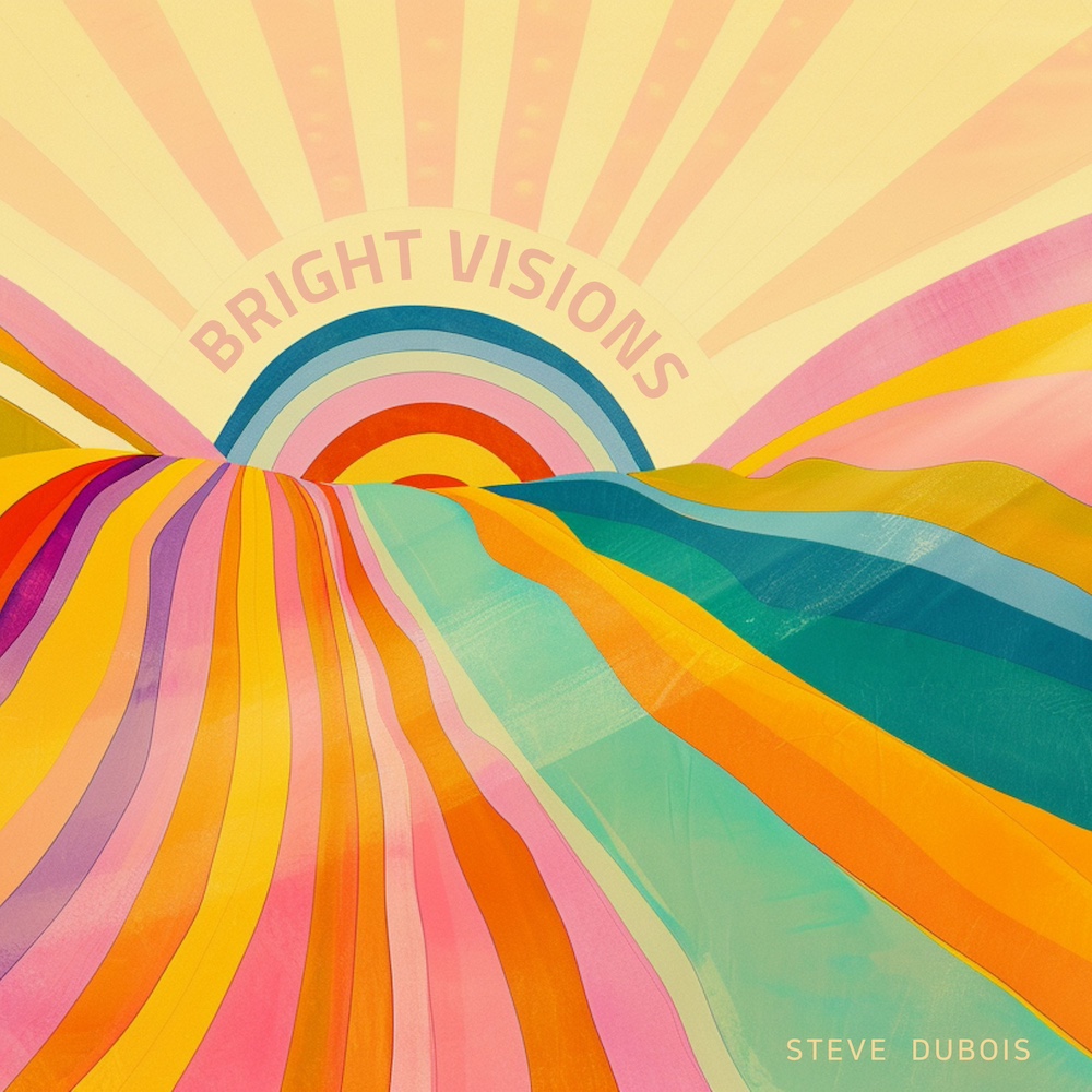 Bright Visions - Steve Dubois